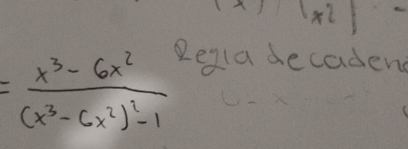 2
=frac x^3-6x^2(x^3-6x^2)^2-1
Rega decadend