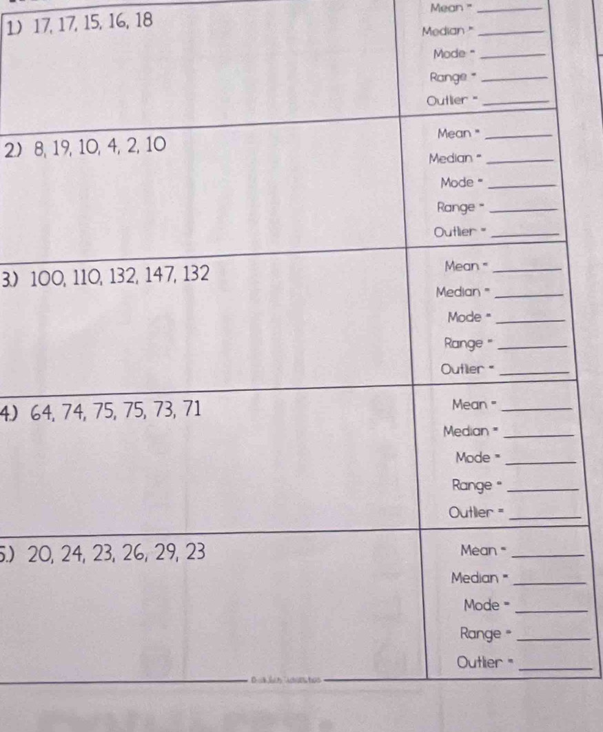 17, 17, 15, 16, 18 Mean "__ 
Median " 
2) 
3 1
4) 6
5.) 2