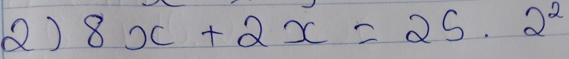 8x+2x=25· 2^2