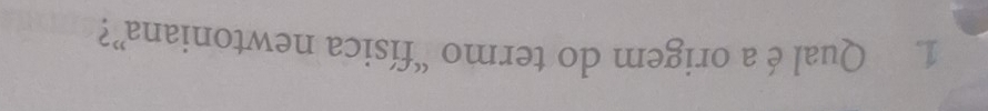 Qual é a origem do termo “física newtoniana”?