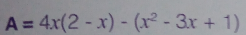 A=4x(2-x)-(x^2-3x+1)