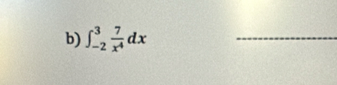 ∈t _(-2)^3 7/x^4 dx
_