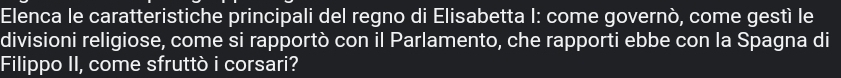 Elenca le caratteristiche principali del regno di Elisabetta I: come governò, come gestí le 
divisioni religiose, come si rapportò con il Parlamento, che rapporti ebbe con la Spagna di 
Filippo II, come sfruttò i corsari?