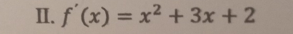 f'(x)=x^2+3x+2