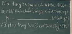 BT3. Arng xGinge A(-3,2.1)B(5,-4,-1)
( MXū Ríú Chuǒu vànggic (uà A tien 0y) 
N _btén (0,y^2)
Vict ptmp trung hicp) wó doon tling MM