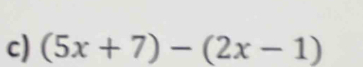 (5x+7)-(2x-1)