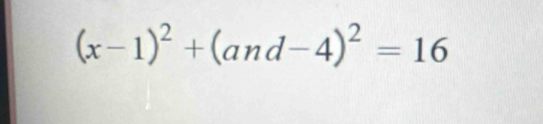 (x-1)^2+(and-4)^2=16