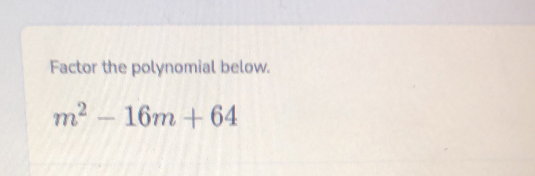 Factor the polynomial below.
m^2-16m+64