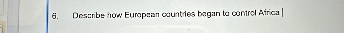 Describe how European countries began to control Africa