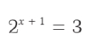 2^(x+1)=3