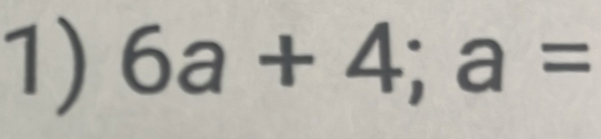 6a+4; a=