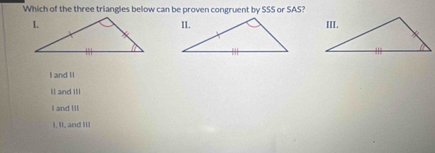 Solved: Which of the three triangles below can be proven congruent by ...