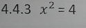 x^2=4