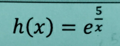 h(x)=e^(frac 5)x