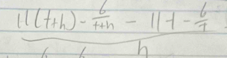 frac 11(t+h)- 6/t+h -11t- 6/7 6