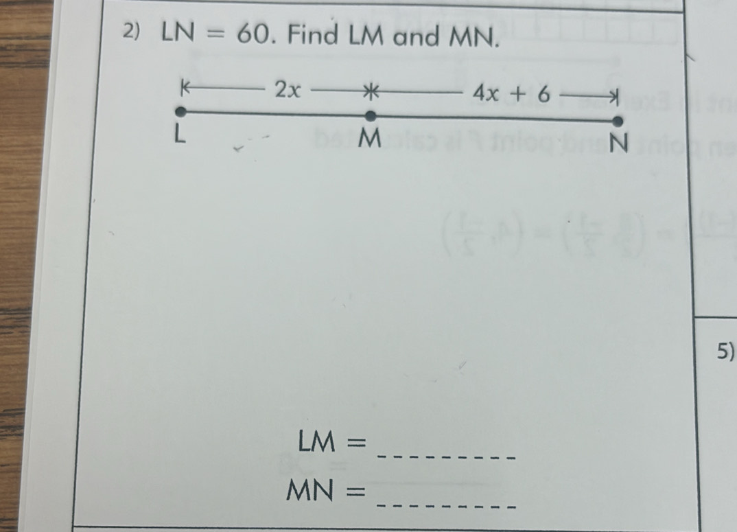 LN=60. Find LM and MN.
5)
_ LM=
_
MN=