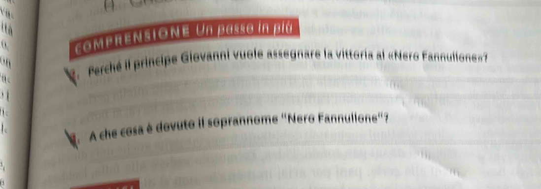 itá 
0. 
compRENSIOnE Un passo in piú 
on 
q 
2. Perché il principe Glovanni vuole assegnare la vittoria al «Nero Fannulione»? 

A che cosa é dovuto il soprannome "Nero Fannullone”?