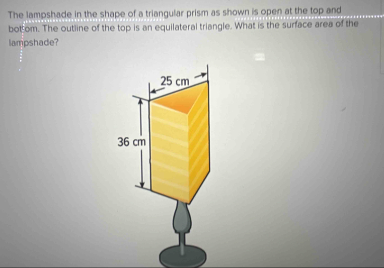 Solved: The lampshade in the shape of a triangular prism as shown is ...