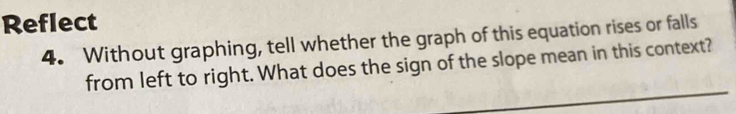 Reflect 
4. Without graphing, tell whether the graph of this equation rises or falls 
from left to right. What does the sign of the slope mean in this context?