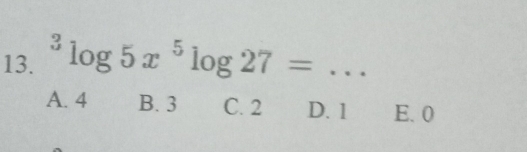 ^3log 5x^5log 27=... _
A. 4 B. 3 C. 2 D. 1 E. 0