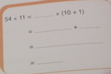 * (10+1)
54* 11=
_+_ 
= 
= 
_ 
= 
_