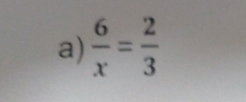  6/x = 2/3 