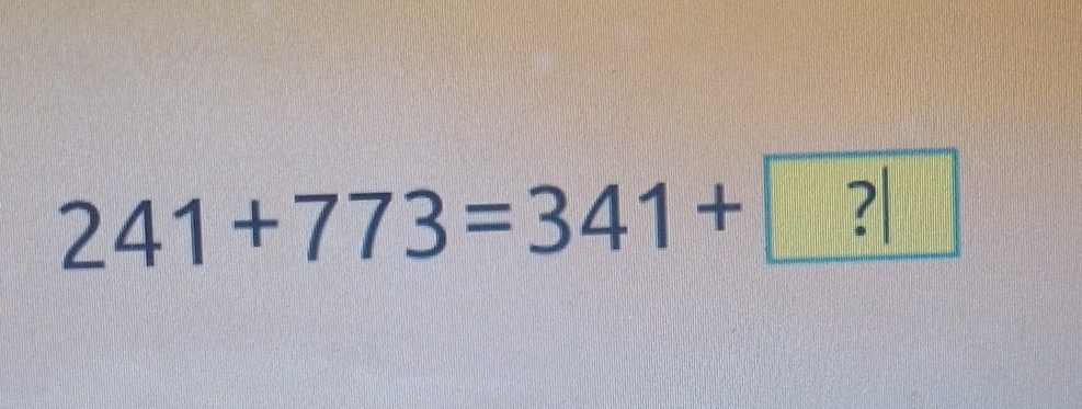 241+773=341+?□