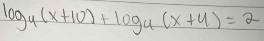 log _u(x+10)+log _u(x+4)=2