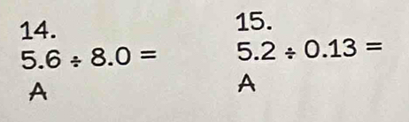 5.6/ 8.0= 5.2/ 0.13=
A 
A