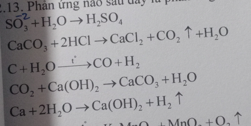 Phản ứng nao sau đay là p
SO₃ +H₂O→H₂SO₄
CaCO_3+2HClto CaCl_2+CO_2uparrow +H_2O
C+H_2Oxrightarrow tCO+H_2
CO_2+Ca(OH)_2to CaCO_3+H_2O
Ca+2H_2Oto Ca(OH)_2+H_2uparrow
A∩ +MnO+O_2uparrow