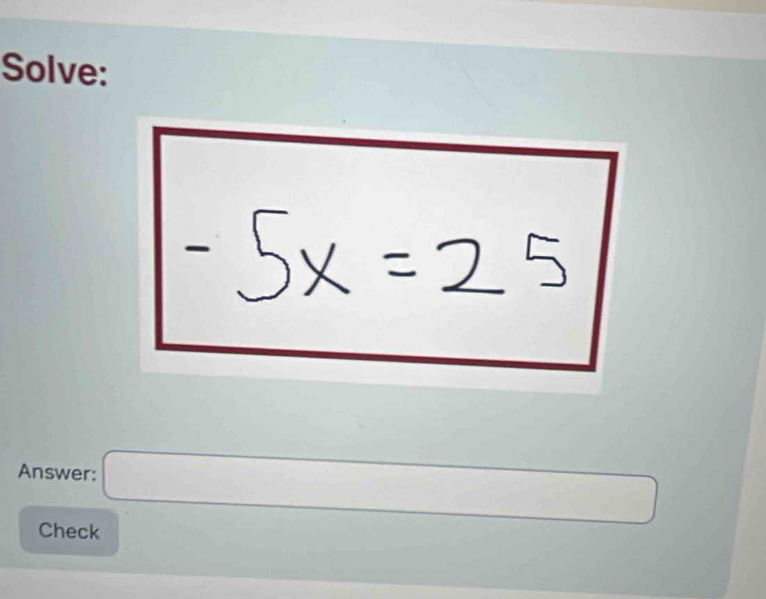 Solve: 
Answer: □ □ 
Check