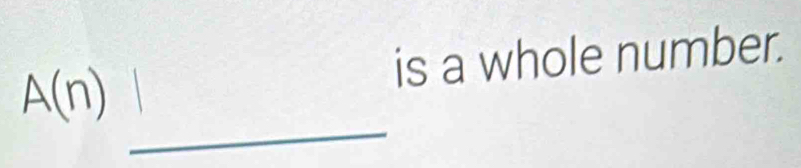 is a whole number.
A(n)
_