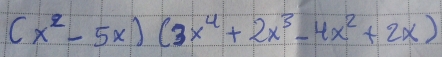 (x^2-5x)(3x^4+2x^3-4x^2+2x)