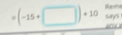 =(-15+□ )+10° say
A r