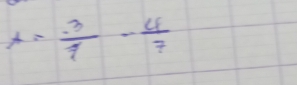 A= (-3)/7 - 4/7 