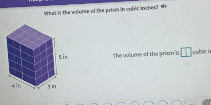 What is the volume of the prism in cubic inches? 
The volume of the prism is cubic ir