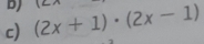 DJ 
c) (2x+1)· (2x-1)