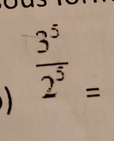  3^5/2^5 =