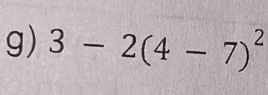 3-2(4-7)^2