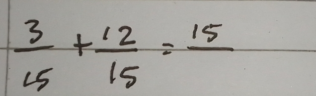  3/15 + 12/15 =frac 15