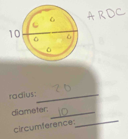 radius:_ 
diameter:_ 
circumference: 
_