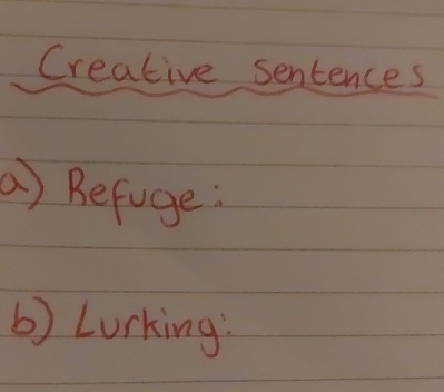 Creative sentences 
() Befuge: 
b) Lorking