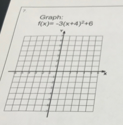 Graph:
f(x)=-3(x+4)^2+6