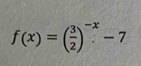 f(x)=( 3/2 )^-x-7