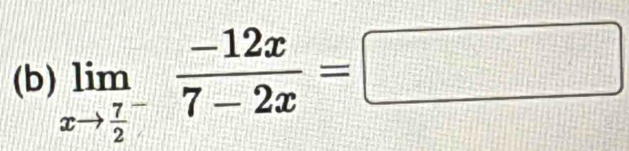 limlimits _xto frac 72^- (-12x)/7-2x =□