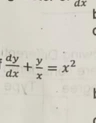 ax
 dy/dx + y/x =x^2