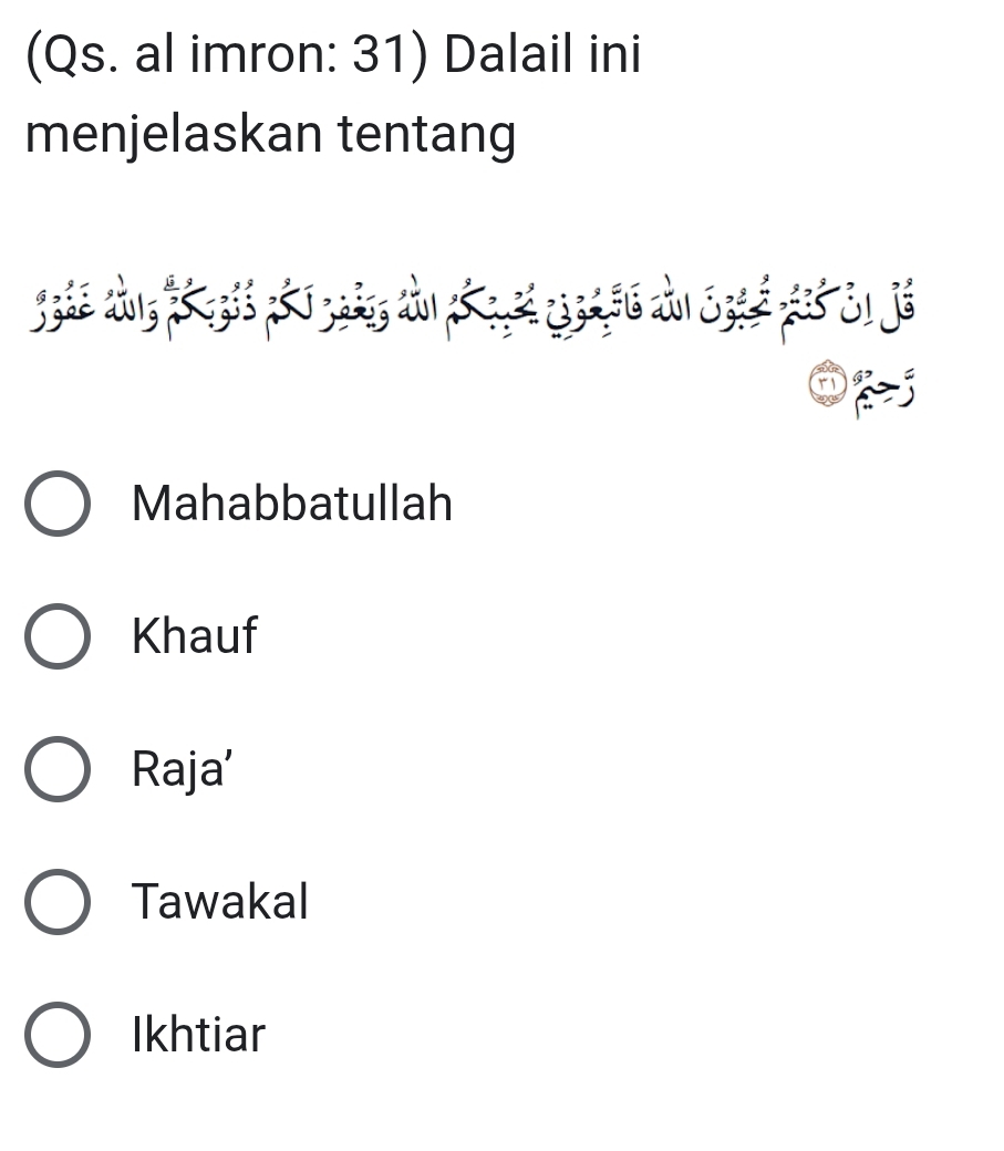 (Qs. al imron: 31) Dalail ini
menjelaskan tentang
gyhe chng fá gé pá 1 zg xn pá g, 2é go260 xà1 3,á x6-31 jé
2
Mahabbatullah
Khauf
Raja’
Tawakal
Ikhtiar