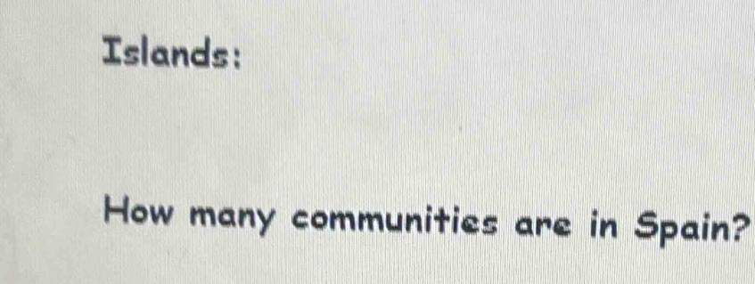 Islands: 
How many communities are in Spain?