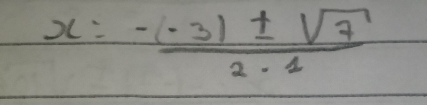 x= (-(-3)± sqrt(7))/2· 1 