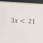 3x<21</tex>